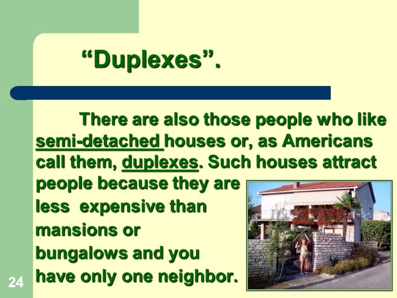 24 “Duplexes”.         There are also those